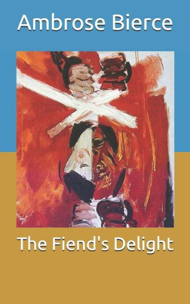 Cover for Ambrose Bierce · The Fiend's Delight (Taschenbuch) (2021)