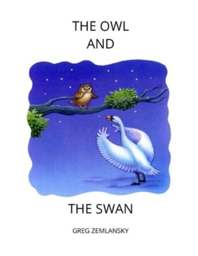 Cover for Greg Zemlansky · The Owl and the Swan (Paperback Book) (2021)