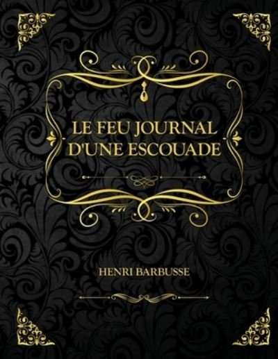 Cover for Henri Barbusse · Le Feu - Journal d'une Escouade (Paperback Book) (2021)