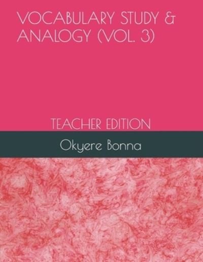 Vocabulary Study & Analogy (Vol. 3) - Okyere Bonna - Books - Independently Published - 9798734183687 - April 6, 2021