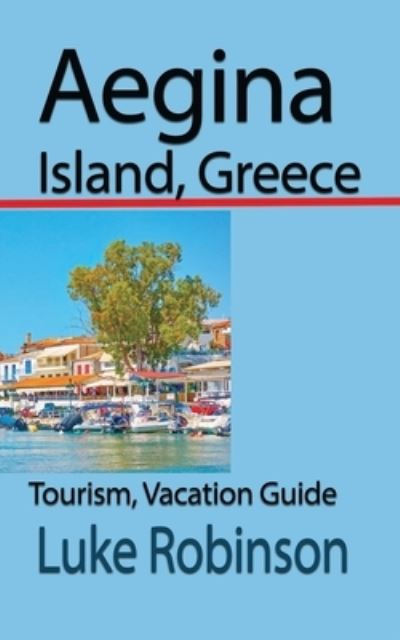 Aegina Island, Greece - Luke Robinson - Books - Independently Published - 9798740685687 - April 19, 2021