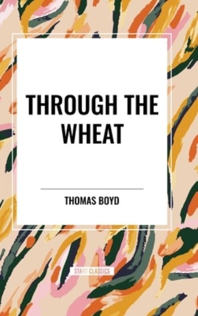 Cover for Thomas Boyd · Through The Wheat (Hardcover Book) (2024)