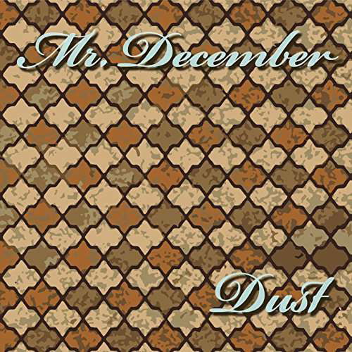Dust - Mr December - Musikk - Mr. December - 0752423760688 - 1. september 2014