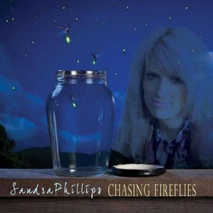 Cover for Sandra Phillips · Chasing Fireflies (CD) (2012)