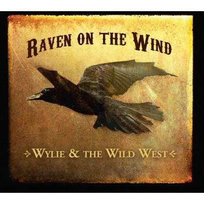 Cover for Wylie &amp; the Wild West · Raven on the Wind (CD) (2011)