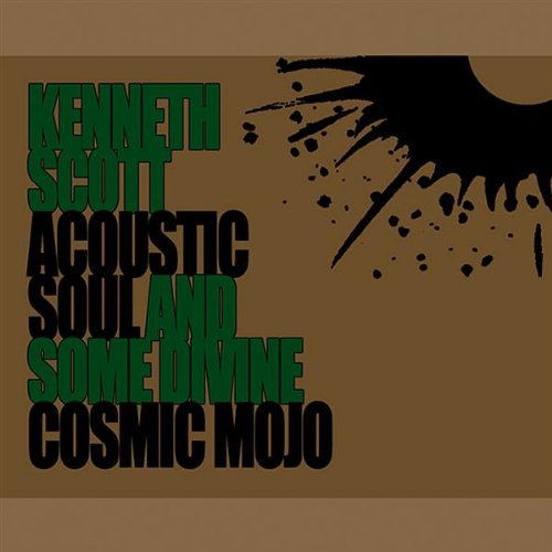 Acoustic Soul & Some Divine Cosmic Mojo - Kenneth Scott - Muzyka - Kenneth Scott - 0884502007688 - 20 stycznia 2009