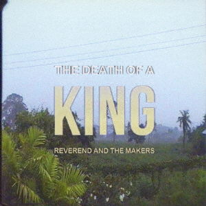 Cover for Reverend &amp; the Makers · The Death of a King (CD) [Japan Import edition] (2017)