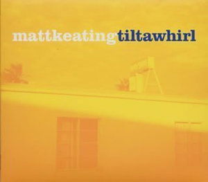 Cover for Matt Keating · Tilt-a-whirl (CD) [Bonus Tracks edition] (2001)