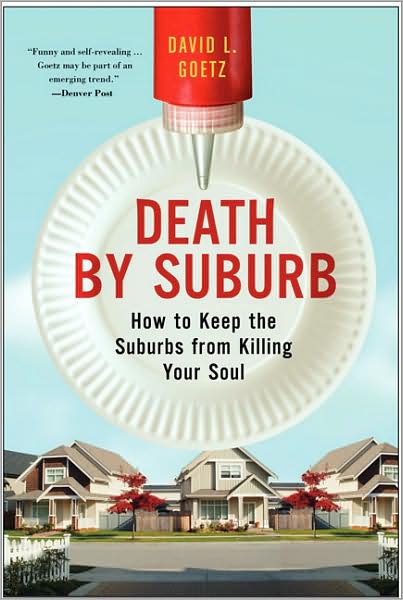 Cover for David L Goetz · Death By Suburb: How To Keep The Suburbs From Killing Your Soul (Paperback Book) [Annotated edition] (2007)