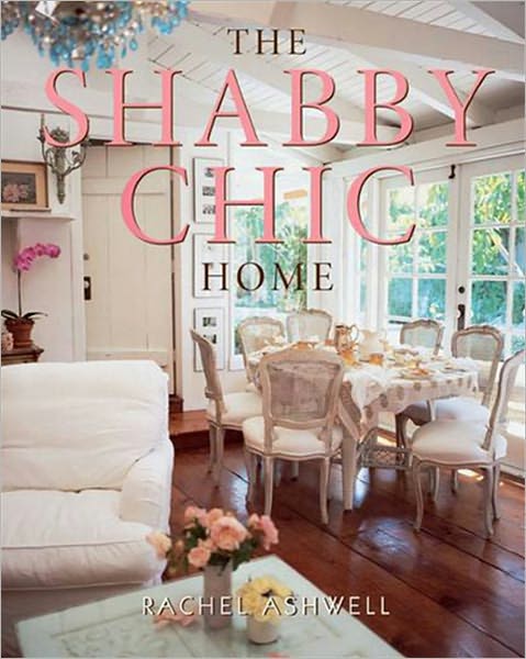 Cover for Rachel Ashwell · The Shabby Chic Home (Paperback Book) (2012)