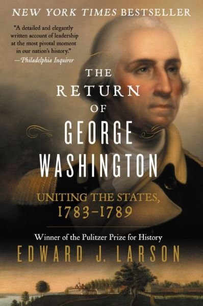 Cover for Edward Larson · The Return of George Washington: Uniting the States, 1783-1789 (Taschenbuch) (2015)