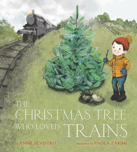 Cover for Annie Silvestro · The Christmas Tree Who Loved Trains: A Christmas Holiday Book for Kids (Gebundenes Buch) (2018)