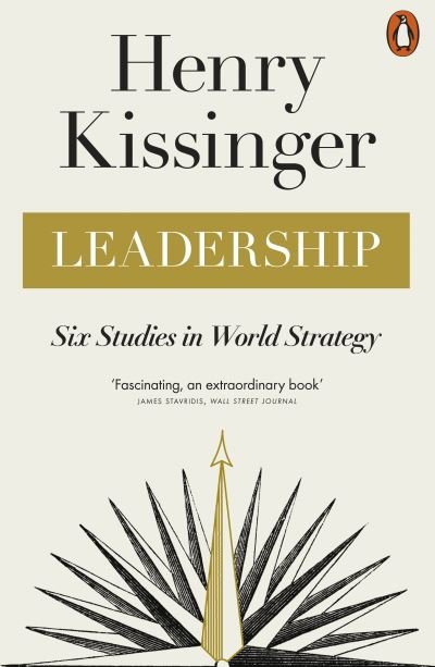 Leadership: Six Studies in World Strategy - Henry Kissinger - Libros - Penguin Books Ltd - 9780141998688 - 4 de julio de 2024