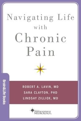 Cover for Lavin, Robert A, MD, MS (, University of Maryland School of Medicine) · Navigating Life with Chronic Pain - Brain and Life Books (Paperback Book) (2020)