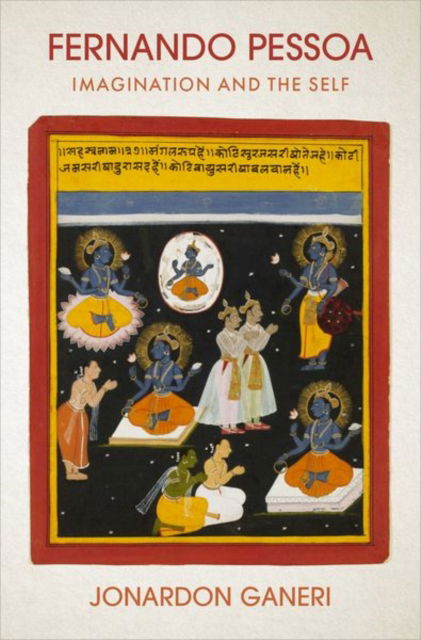 Fernando Pessoa: Imagination and the Self - Philosophical Outsiders - Ganeri, Jonardon (Bimal. K. Matilal Distinguished Professor of Philosophy, Bimal. K. Matilal Distinguished Professor of Philosophy, University of Toronto) - Książki - Oxford University Press Inc - 9780197636688 - 29 października 2024