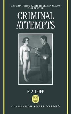 Cover for Duff, R. A. (Professor, Department of Philosophy, Professor, Department of Philosophy, University of Stirling) · Criminal Attempts - Oxford Monographs on Criminal Law and Justice (Hardcover bog) (1997)