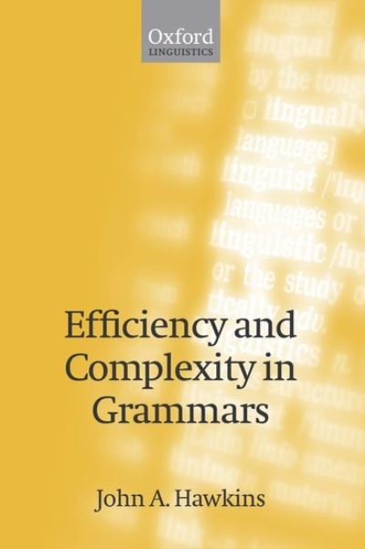 Cover for Hawkins, John A. (University of Southern California, Los Angeles) · Efficiency and Complexity in Grammars (Hardcover Book) (2004)