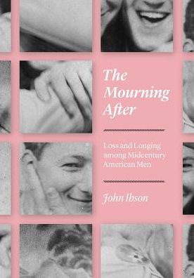 Cover for John Ibson · The Mourning After: Loss and Longing among Midcentury American Men - Emersion: Emergent Village resources for communities of faith (Paperback Book) (2018)