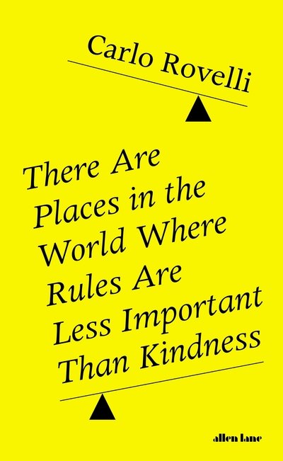 Cover for Carlo Rovelli · There Are Places in the World Where Rules Are Less Important Than Kindness (Gebundenes Buch) (2020)