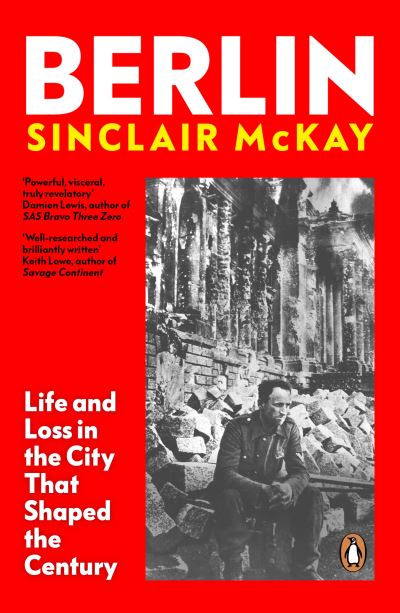 Cover for Sinclair McKay · Berlin: Life and Loss in the City That Shaped the Century (Paperback Bog) (2023)