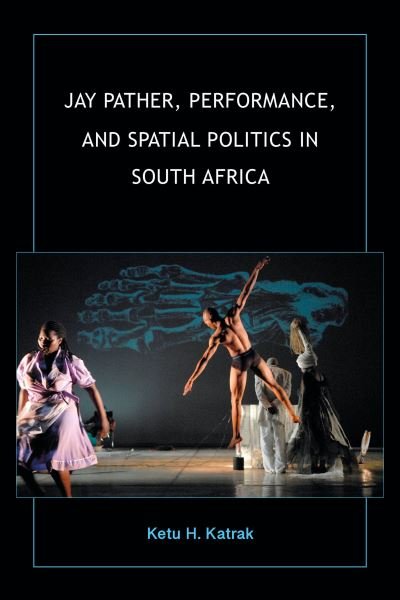 Cover for Ketu H. Katrak · Jay Pather, Performance, and Spatial Politics in South Africa (Paperback Book) (2021)