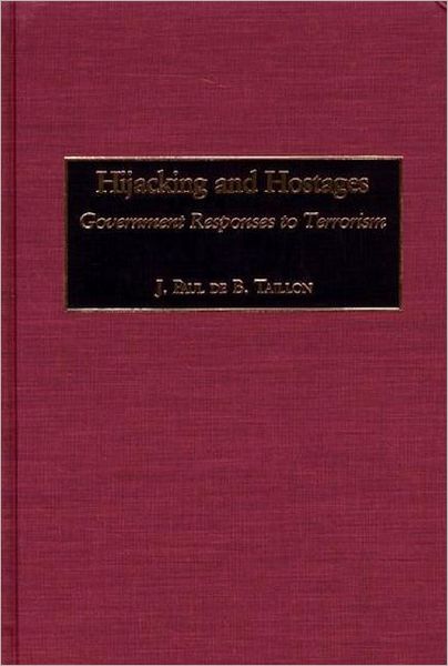Cover for J. Paul D. Taillon · Hijacking and Hostages: Government Responses to Terrorism - Praeger Security International (Hardcover Book) (2002)