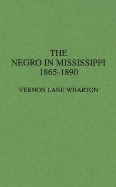 Cover for Vernon Wharton · The Negro in Mississippi, 1865-1890. (Hardcover Book) [New edition] (1984)