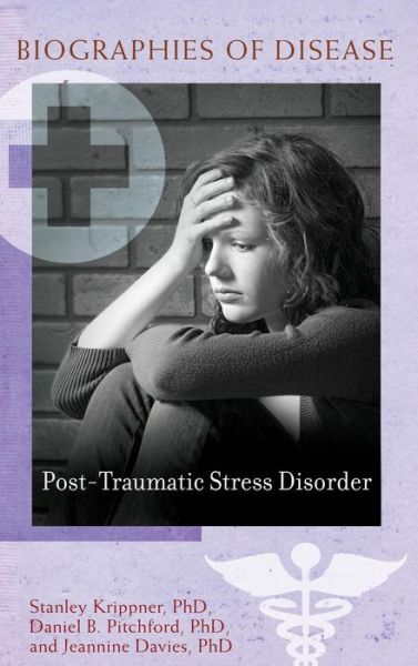 Cover for Krippner, Stanley, Ph.D · Post-Traumatic Stress Disorder - Biographies of Disease (Hardcover Book) (2012)