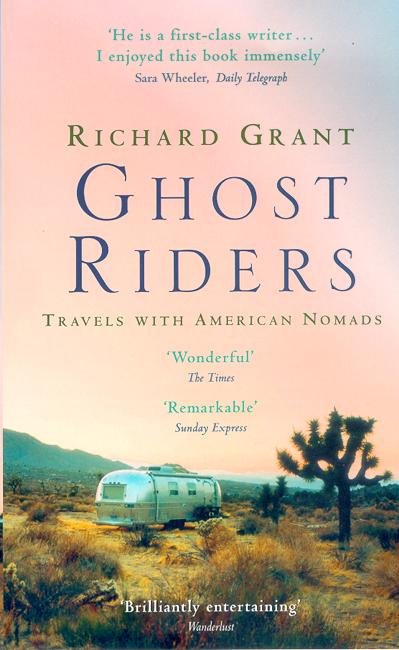 Ghost Riders: Travels with American Nomads - Richard Grant - Kirjat - Little, Brown Book Group - 9780349112688 - torstai 4. joulukuuta 2003