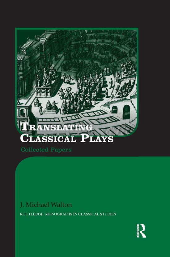 Cover for J. Michael Walton · Translating Classical Plays: Collected Papers - Routledge Monographs in Classical Studies (Paperback Book) (2019)