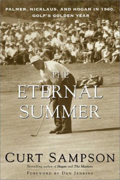 Cover for Curt Sampson · The Eternal Summer: Palmer, Nicklaus, and Hogan in 1960, Golf's Golden Year (Paperback Book) (2000)