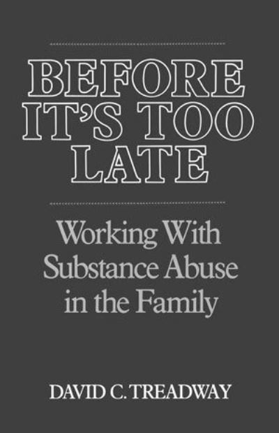 Cover for David C. Treadway · Before It's Too Late: Working with Substance Abuse in the Family (Paperback Book) (1989)