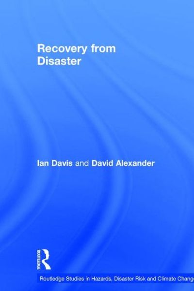 Cover for Ian Davis · Recovery from Disaster - Routledge Studies in Hazards, Disaster Risk and Climate Change (Hardcover Book) (2015)