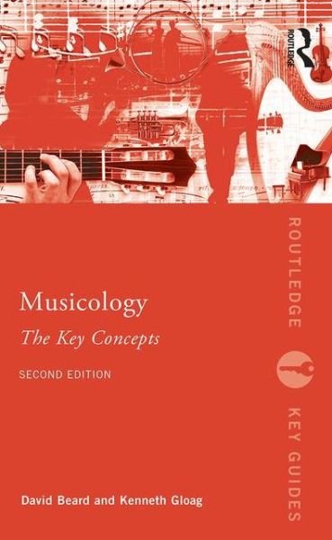 Beard, David (University of Cardiff, UK) · Musicology: The Key Concepts - Routledge Key Guides (Paperback Book) (2016)
