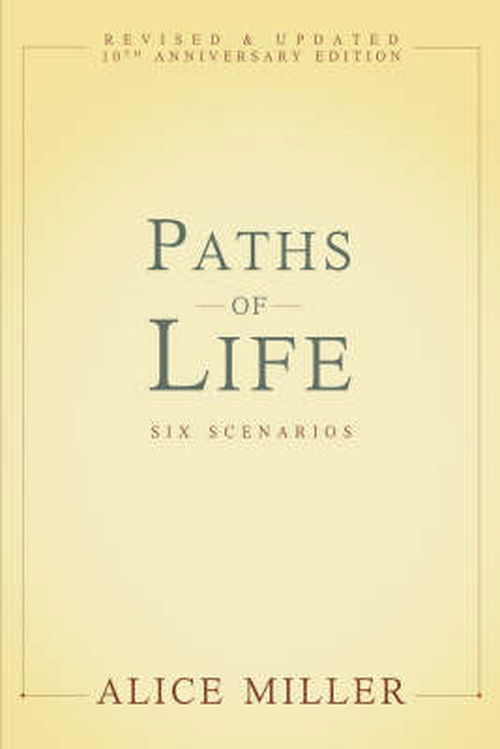 Paths of Life: Six Case Histories - Alice Miller - Livres - INGRAM PUBLISHER SERVICES US - 9780465012688 - 8 décembre 2008