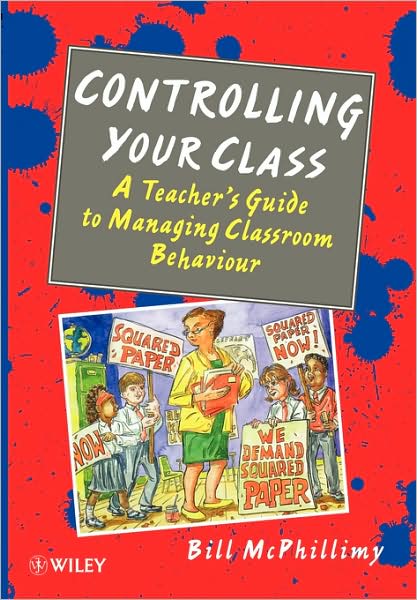 Cover for McPhillimy, Bill (Northern Colege - Aberdeen and Dundee, Scotland) · Controlling your Class: A Teacher's Guide to Managing Classroom Behavior (Paperback Book) (1996)