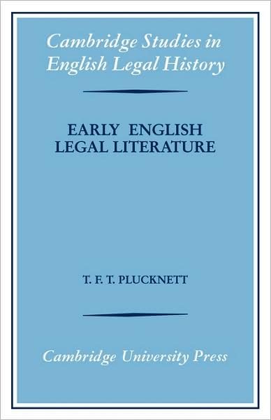 Cover for Plucknett, T. F. T. (University of London) · Early English Legal Literature - Cambridge Studies in English Legal History (Paperback Book) (2009)