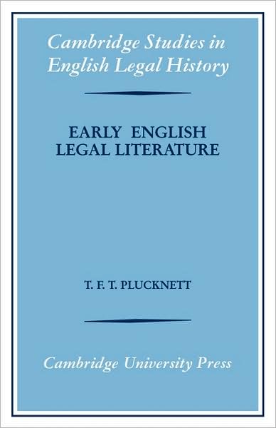 Cover for Plucknett, T. F. T. (University of London) · Early English Legal Literature - Cambridge Studies in English Legal History (Paperback Book) (2009)