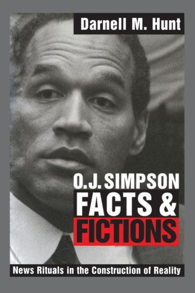 Cover for Hunt, Darnell M. (University of Southern California) · O. J. Simpson Facts and Fictions: News Rituals in the Construction of Reality (Paperback Book) (1999)