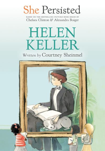 Cover for Courtney Sheinmel · She Persisted: Helen Keller - She Persisted (Hardcover Book) (2021)