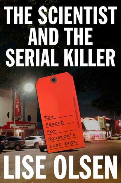 Cover for Lise Olsen · The Scientist and the Serial Killer: The Search for Houston's Lost Boys (Hardcover Book) (2025)