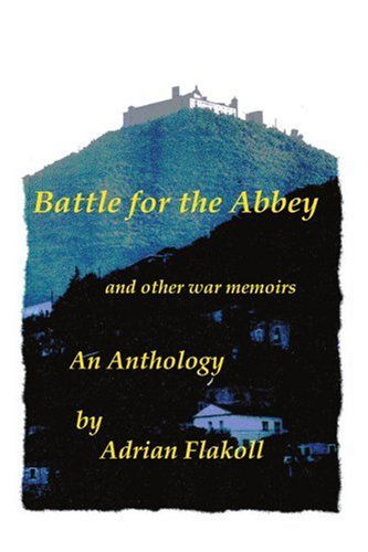 Cover for Adrian Flakoll · Battle for the Abbey: and Other War Memoirs (Paperback Book) (2004)