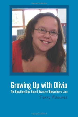 Cover for Terry Ramirez · Growing Up with Olivia: the Beguiling Blue-haired Beauty of Boysenberry Lane (Paperback Book) (2009)