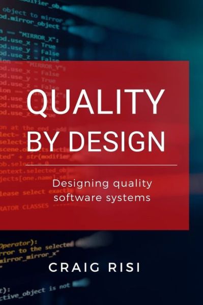 Cover for Craig Risi · Quality By Design : Designing Quality Software Systems (Paperback Book) (2022)