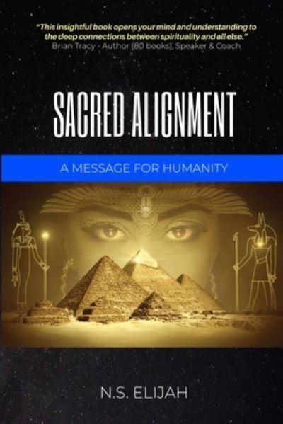 Cover for N S Elijah · Sacred Alignment: A message for humanity (Paperback Book) (2021)