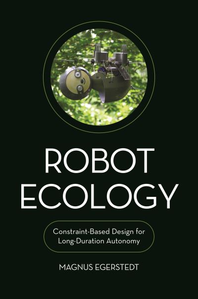 Cover for Magnus Egerstedt · Robot Ecology: Constraint-Based Design for Long-Duration Autonomy (Hardcover Book) (2021)