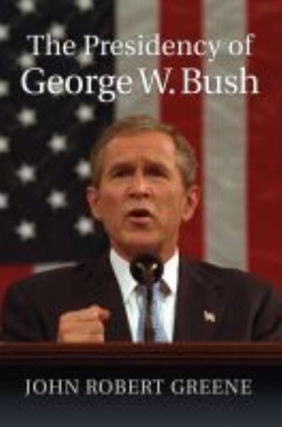 Cover for John Robert Greene · The Presidency of George W. Bush (Hardcover Book) (2021)