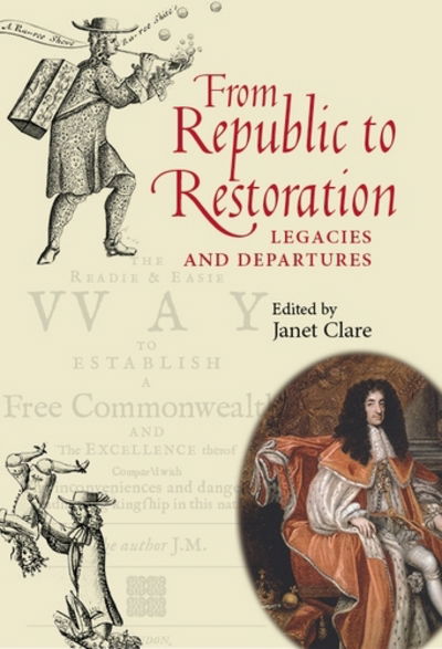 Cover for Janet Clare · From Republic to Restoration: Legacies and Departures (Hardcover Book) (2018)