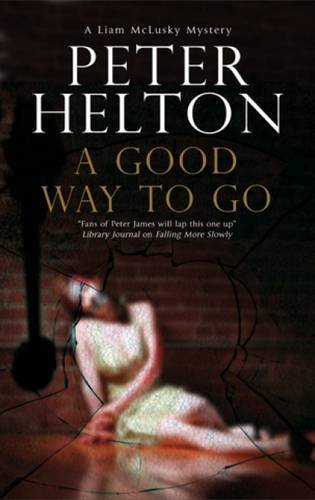 Cover for Peter Helton · A Good Way to Go - A Liam McClusky Mystery (Hardcover Book) [Main edition] (2014)