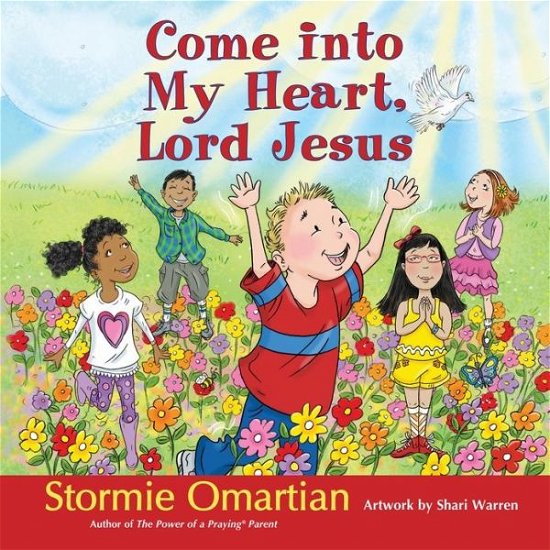 Cover for Stormie Omartian · Come into My Heart, Lord Jesus - The Power of a Praying (R) Kid (Hardcover Book) (2014)